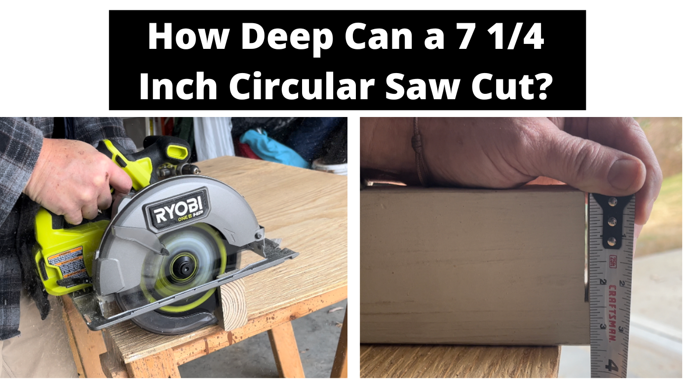How Deep Can a 7 1/4 Inch Circular Saw Cut? Reviewerst