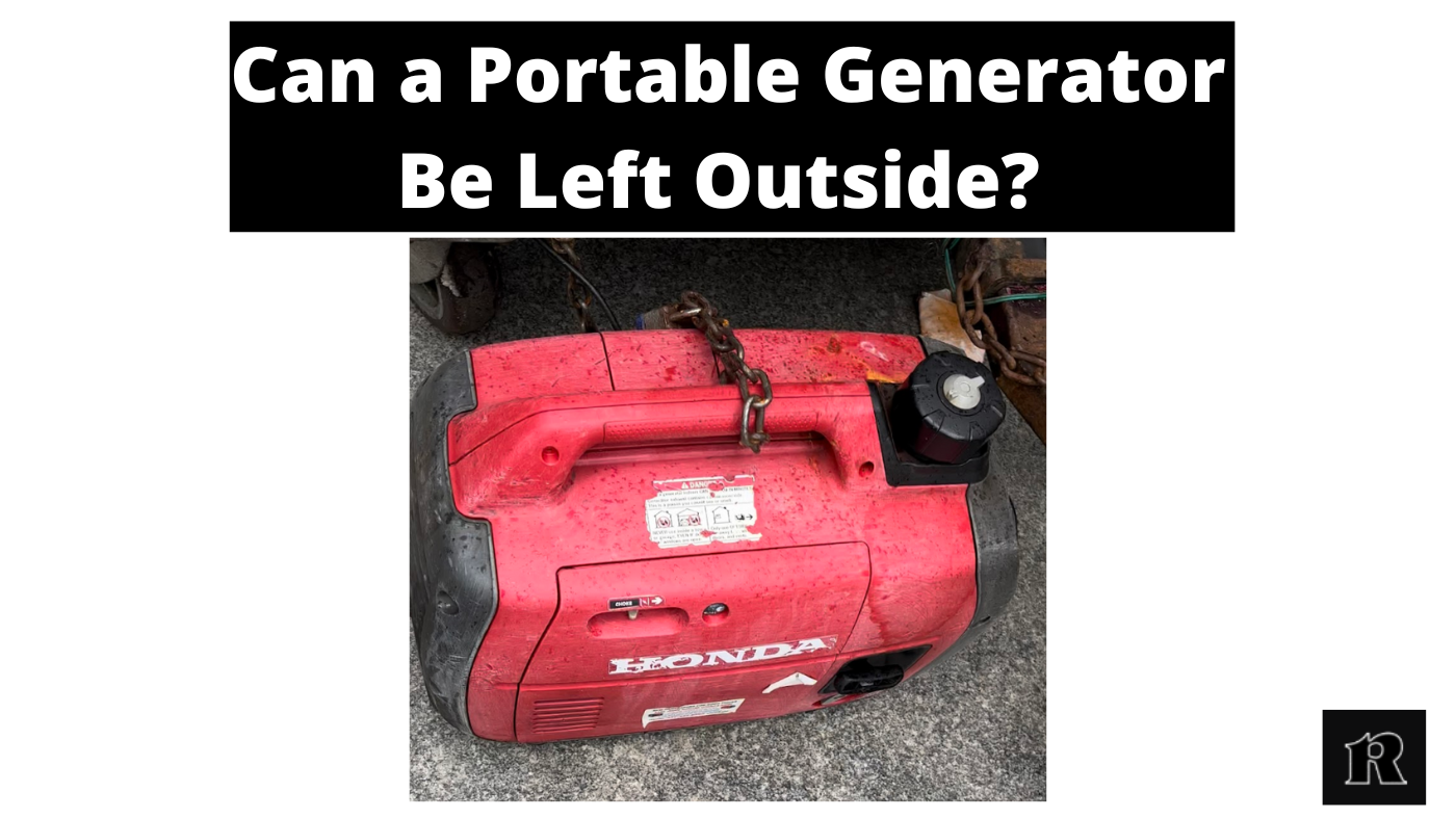 Can a Portable Generator Be Left Outside? Reviewerst
